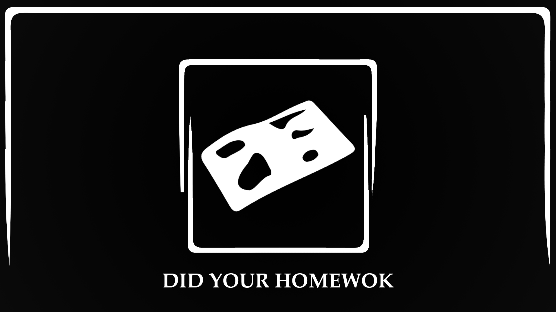 Did your homework