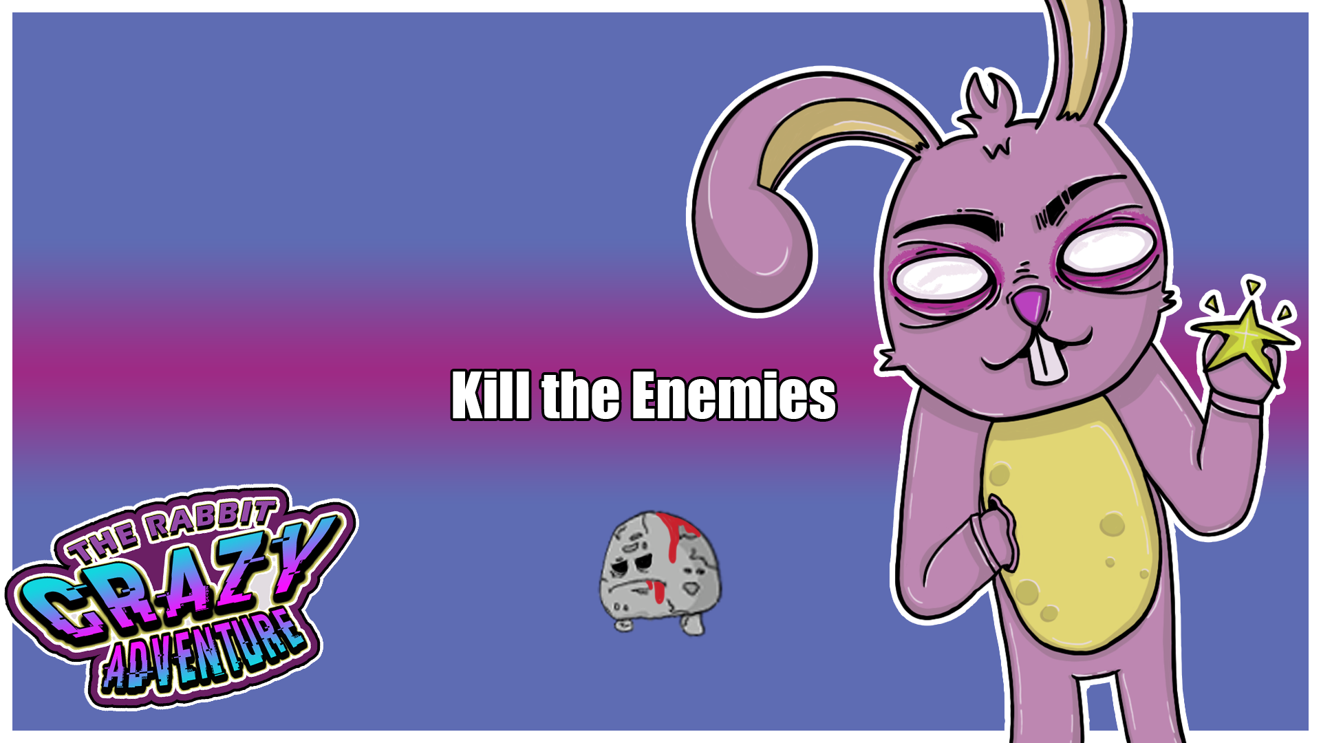 kill the enemies!