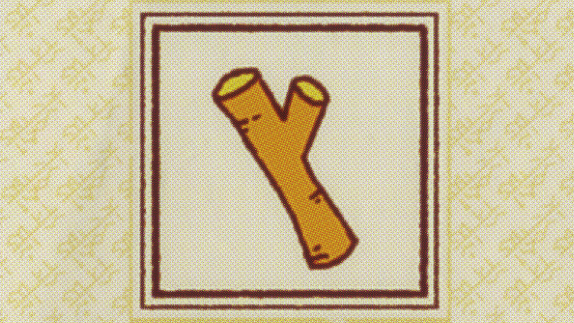 A Stick!