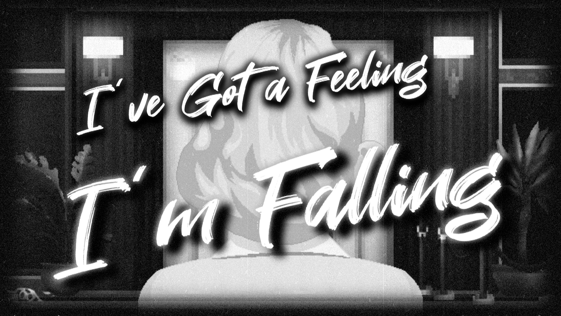 I've Got a Feeling I'm Falling