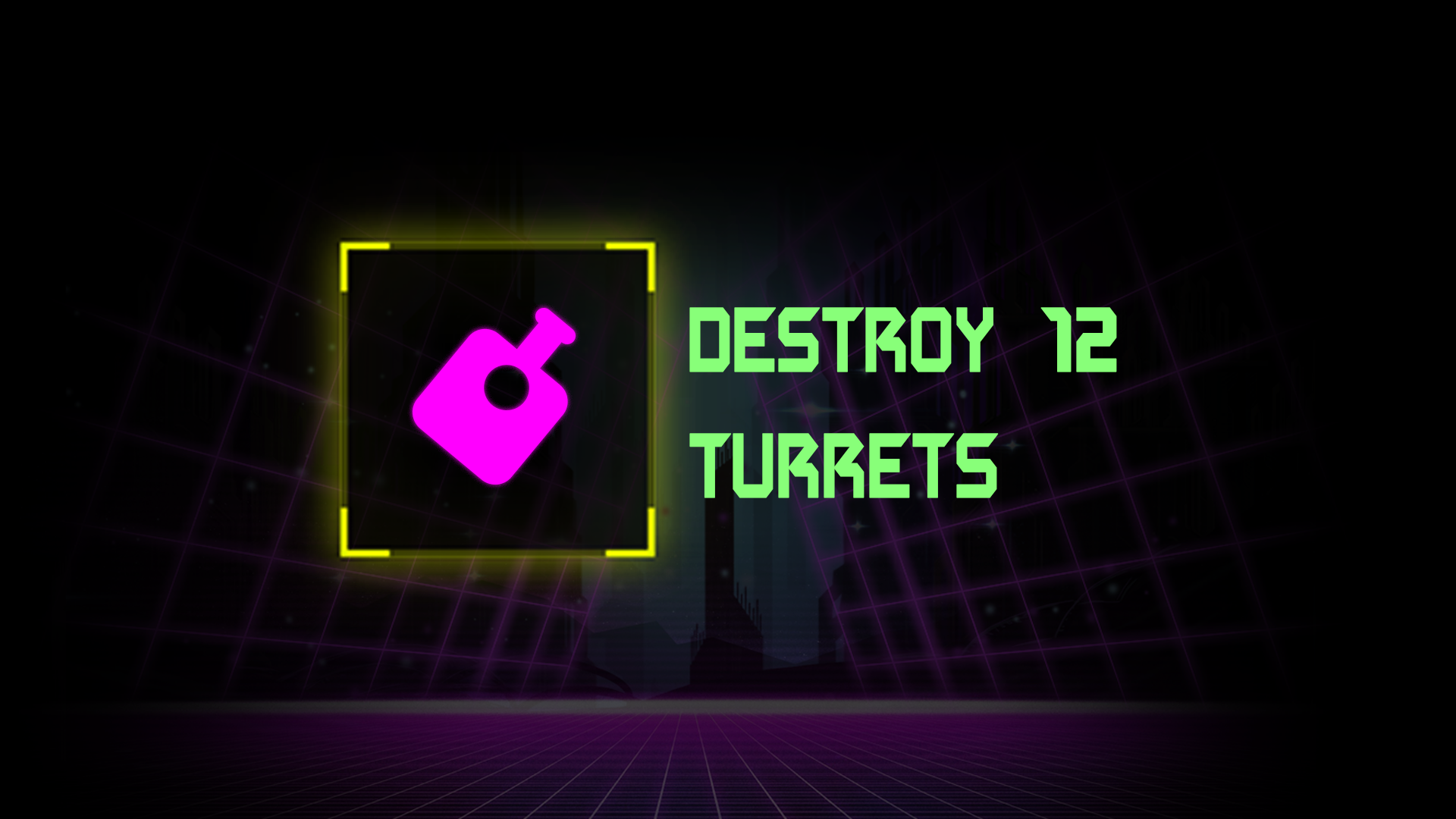 Destroy 12 turrets