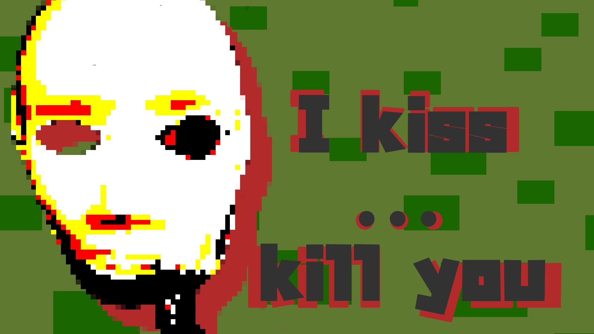 I kiss... kill you