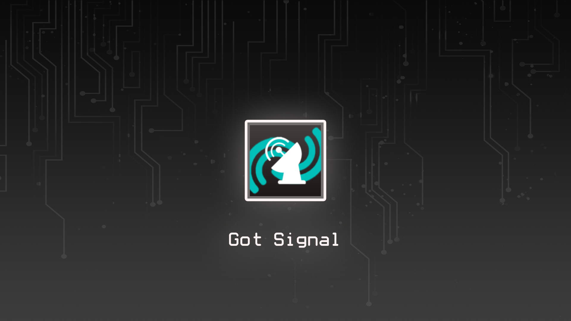 Got Signal