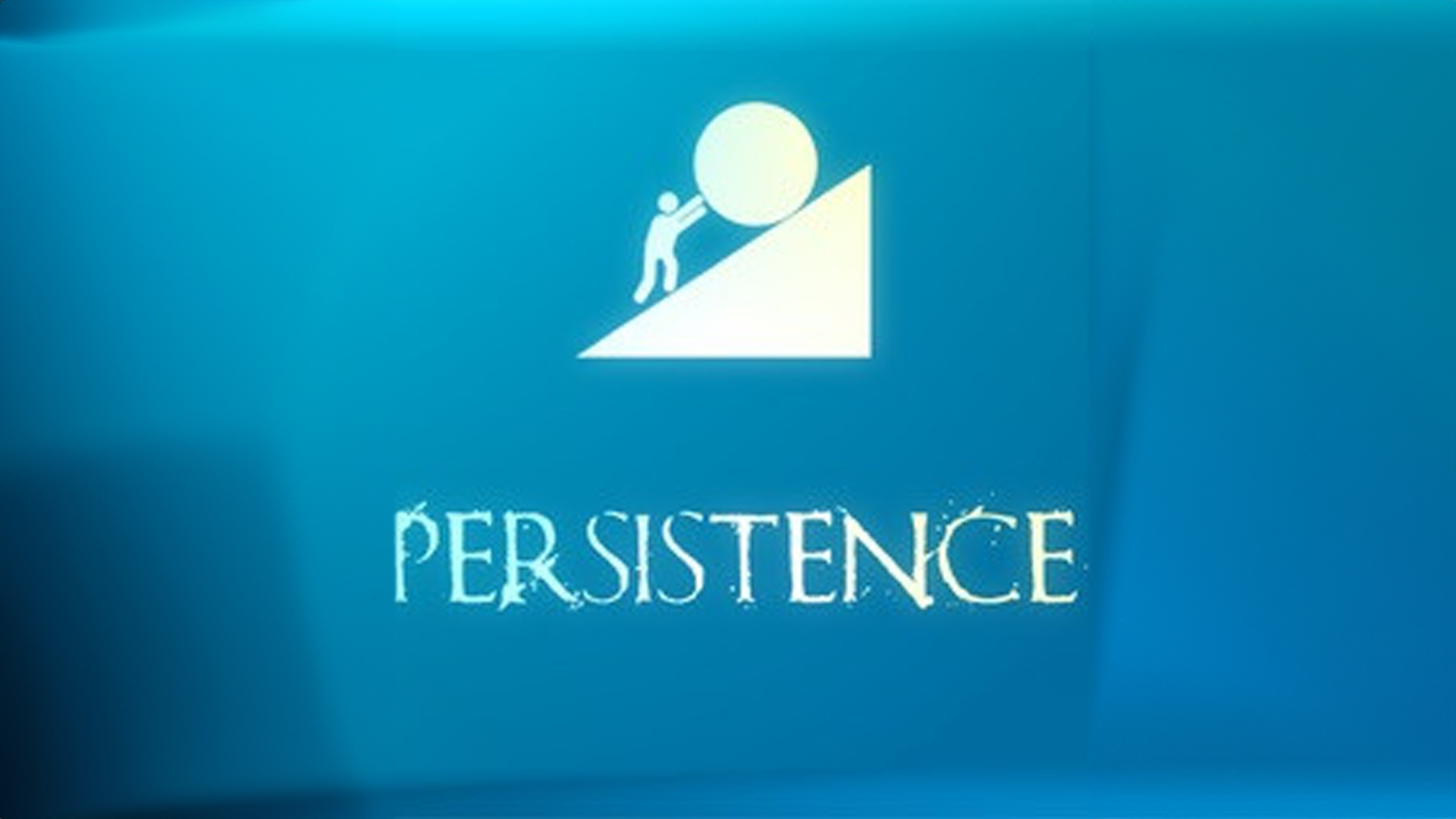 PERSISTENCE