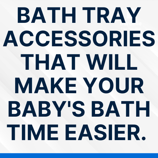 Bath tray accessories that will make your baby's bath time easier.