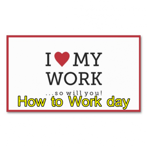 How to Work day
